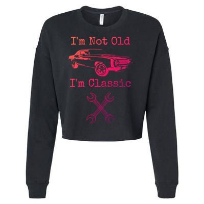 Im Not Old Im Classic Cool Car Graphic Retired Dad Grandpa Cool Gift Cropped Pullover Crew
