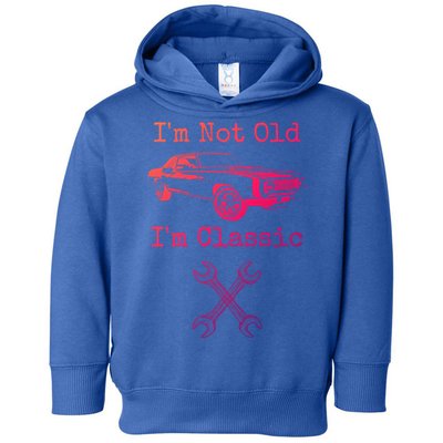 Im Not Old Im Classic Cool Car Graphic Retired Dad Grandpa Cool Gift Toddler Hoodie