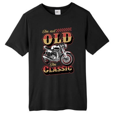 I'm Not Old I'm Classic Funny Motorcycle Biker Grandpa Cool Gift Tall Fusion ChromaSoft Performance T-Shirt