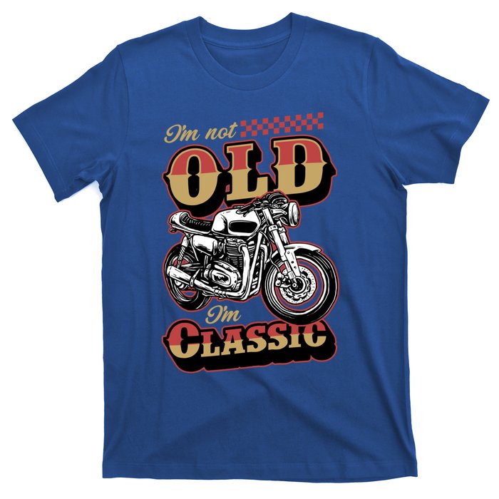 I'm Not Old I'm Classic Funny Motorcycle Biker Grandpa Cool Gift T-Shirt