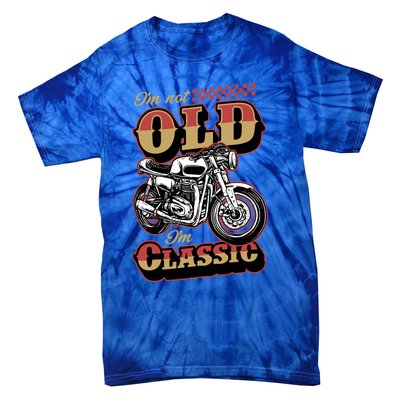 I'm Not Old I'm Classic Funny Motorcycle Biker Grandpa Cool Gift Tie-Dye T-Shirt