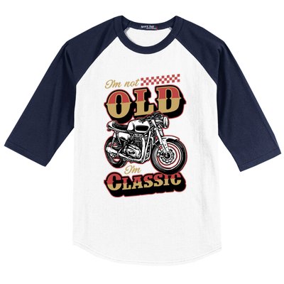 I'm Not Old I'm Classic Funny Motorcycle Biker Grandpa Cool Gift Baseball Sleeve Shirt