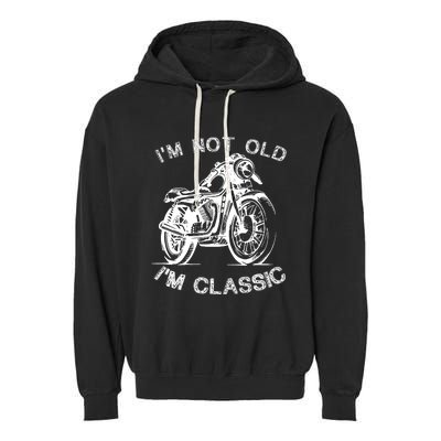 IM Not Old IM Classic Funny Motorcycle Graphic Garment-Dyed Fleece Hoodie