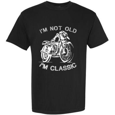 IM Not Old IM Classic Funny Motorcycle Graphic Garment-Dyed Heavyweight T-Shirt