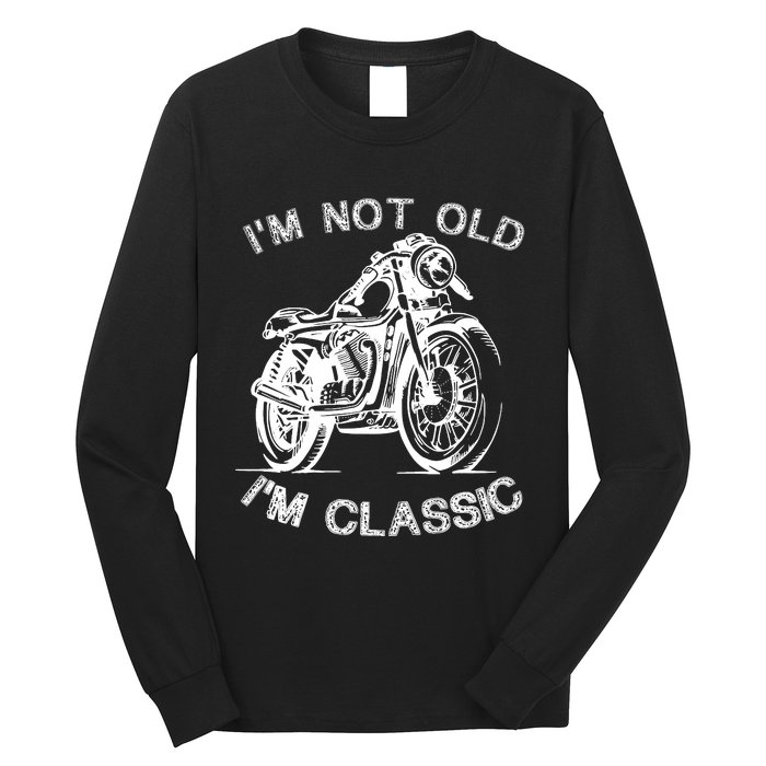 IM Not Old IM Classic Funny Motorcycle Graphic Long Sleeve Shirt