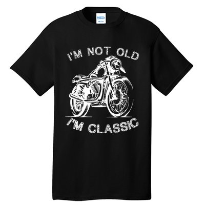 IM Not Old IM Classic Funny Motorcycle Graphic Tall T-Shirt