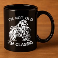 IM Not Old IM Classic Funny Motorcycle Graphic 11oz C Handle Ceramic Mug