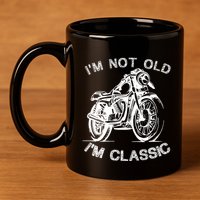 IM Not Old IM Classic Funny Motorcycle Graphic 11oz C Handle Ceramic Mug