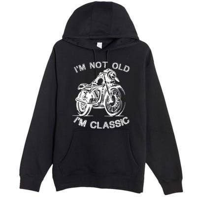 IM Not Old IM Classic Funny Motorcycle Graphic Premium Pullover Hoodie