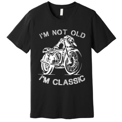 IM Not Old IM Classic Funny Motorcycle Graphic Premium T-Shirt