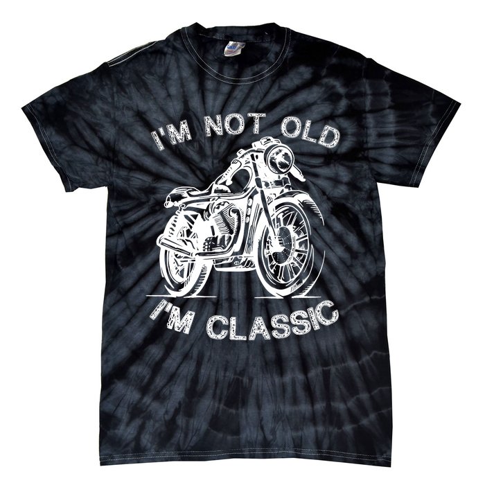 IM Not Old IM Classic Funny Motorcycle Graphic Tie-Dye T-Shirt