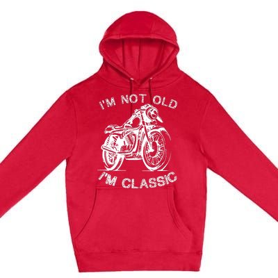 IM Not Old IM Classic Funny Motorcycle Graphic Premium Pullover Hoodie