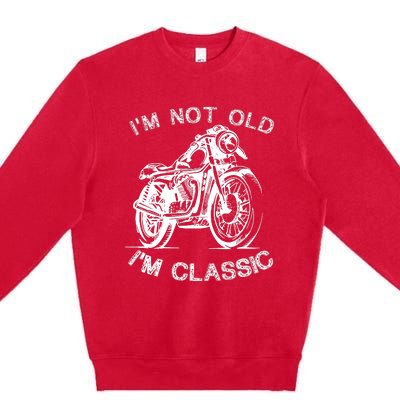 IM Not Old IM Classic Funny Motorcycle Graphic Premium Crewneck Sweatshirt