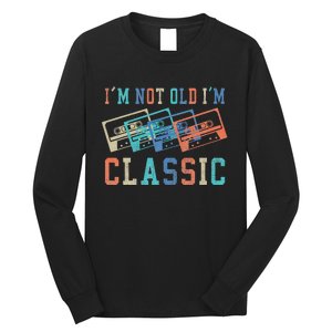 I'm Not Old Im Classic Grandpa Dad Birthday Gifts Rock Music Long Sleeve Shirt