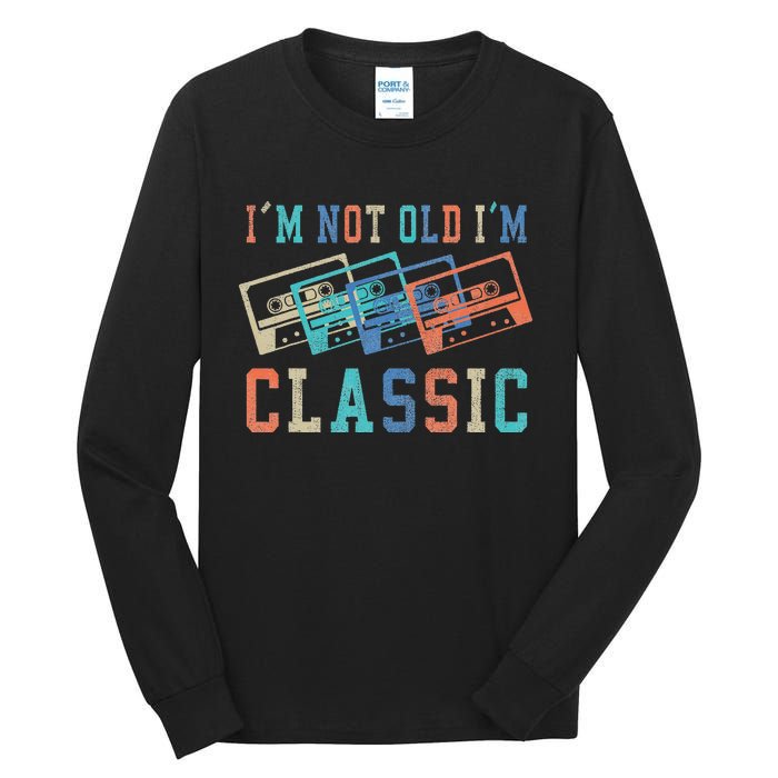 I'm Not Old Im Classic Grandpa Dad Birthday Gifts Rock Music Tall Long Sleeve T-Shirt