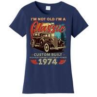 50th Birthday Im Not Old Im A Classic 1974 Custom Built Women's T-Shirt