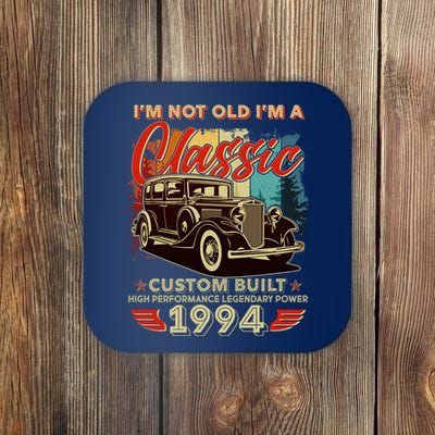 30th Birthday Im Not Old Im A Classic 1994 Custom Built Coaster