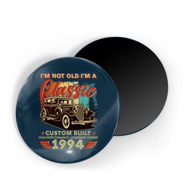 30th Birthday Im Not Old Im A Classic 1994 Custom Built Magnet