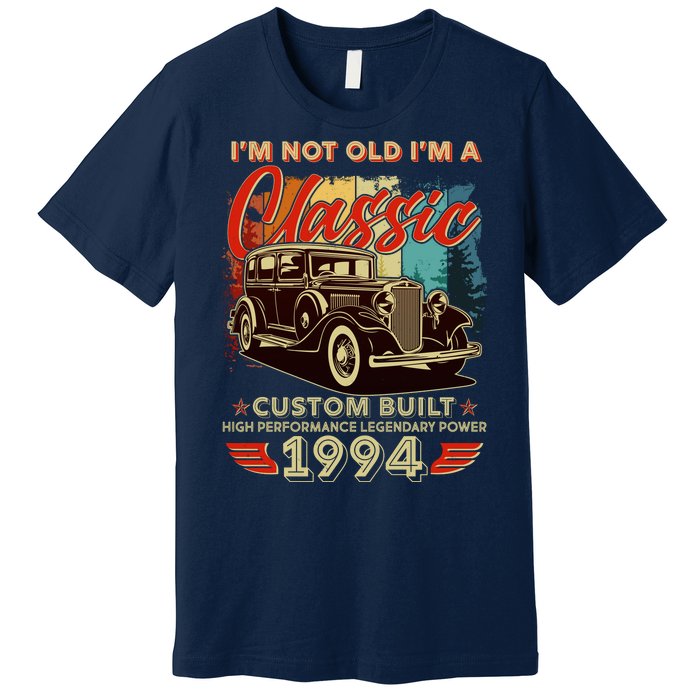 30th Birthday Im Not Old Im A Classic 1994 Custom Built Premium T-Shirt