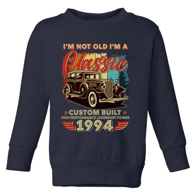 30th Birthday Im Not Old Im A Classic 1994 Custom Built Toddler Sweatshirt