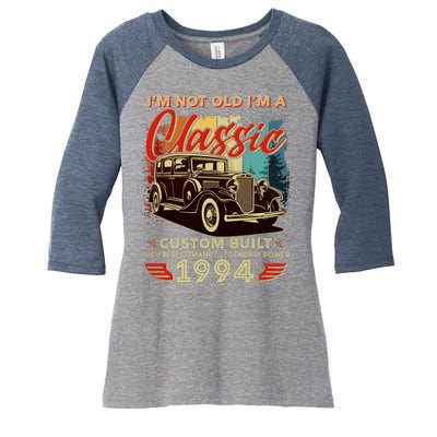 30th Birthday Im Not Old Im A Classic 1994 Custom Built Women's Tri-Blend 3/4-Sleeve Raglan Shirt