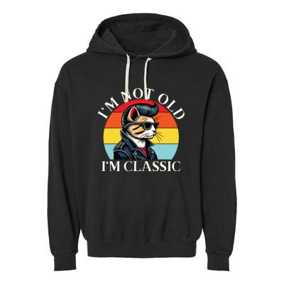 IM Not Old IM Classic Retro Vintage Funny Cat Lover Meme Garment-Dyed Fleece Hoodie