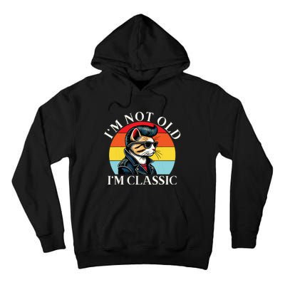 IM Not Old IM Classic Retro Vintage Funny Cat Lover Meme Tall Hoodie