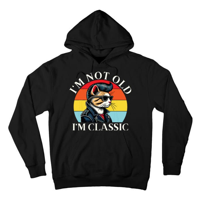 IM Not Old IM Classic Retro Vintage Funny Cat Lover Meme Tall Hoodie