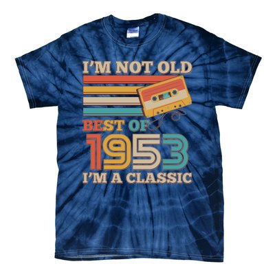 I'm Not Old Best Of 1953 I'm A Classic 70th Birthday Tie-Dye T-Shirt