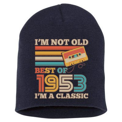 I'm Not Old Best Of 1953 I'm A Classic 70th Birthday Short Acrylic Beanie