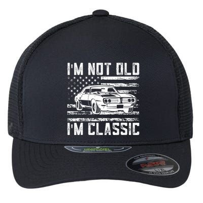 Im Not Old Im Classic Car Vintage Dad Fathers Day Flexfit Unipanel Trucker Cap