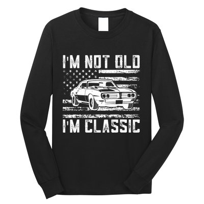Im Not Old Im Classic Car Vintage Dad Fathers Day Long Sleeve Shirt