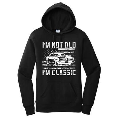 Im Not Old Im Classic Car Vintage Dad Fathers Day Women's Pullover Hoodie