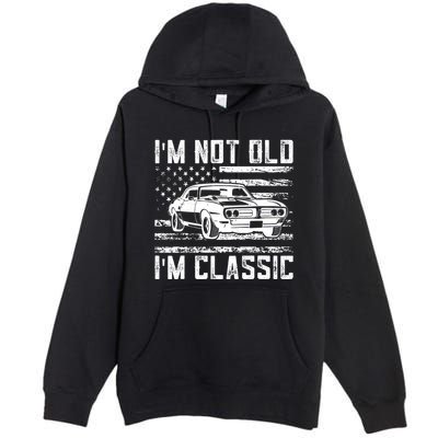 Im Not Old Im Classic Car Vintage Dad Fathers Day Premium Pullover Hoodie