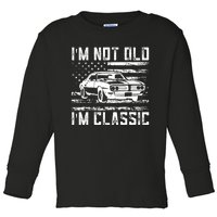 Im Not Old Im Classic Car Vintage Dad Fathers Day Toddler Long Sleeve Shirt