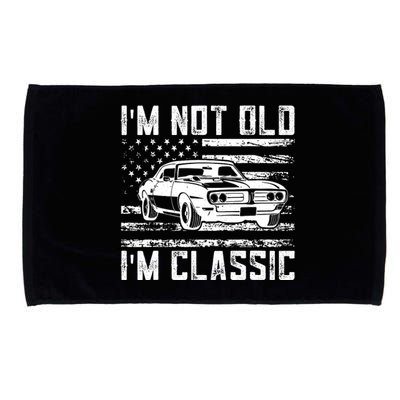 Im Not Old Im Classic Car Vintage Dad Fathers Day Microfiber Hand Towel