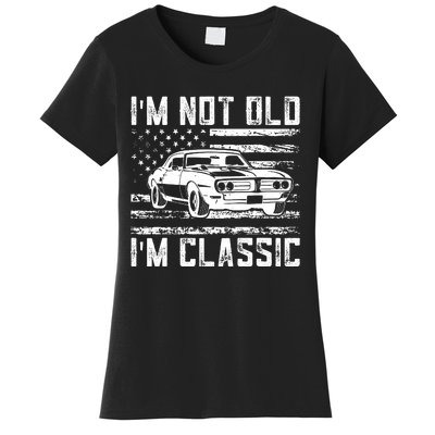 Im Not Old Im Classic Car Vintage Dad Fathers Day Women's T-Shirt