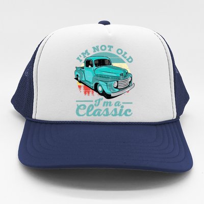 IM Not Old IM Classic Funny Retro Cool Car Vintage Trucker Hat