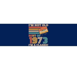 I'm Not Old Best Of 1973 I'm A Classic 50th Birthday Bumper Sticker