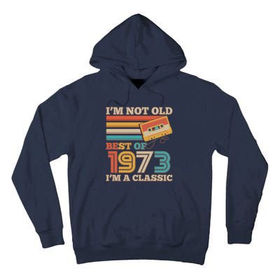 I'm Not Old Best Of 1973 I'm A Classic 50th Birthday Tall Hoodie