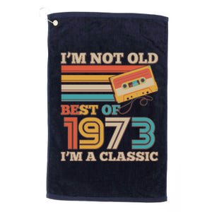 I'm Not Old Best Of 1973 I'm A Classic 50th Birthday Platinum Collection Golf Towel