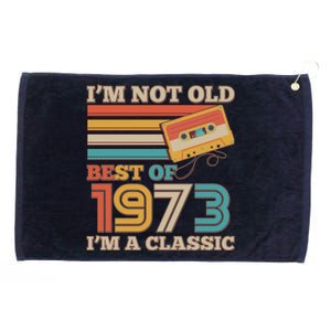 I'm Not Old Best Of 1973 I'm A Classic 50th Birthday Grommeted Golf Towel