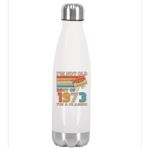 I'm Not Old Best Of 1973 I'm A Classic 50th Birthday Stainless Steel Insulated Water Bottle