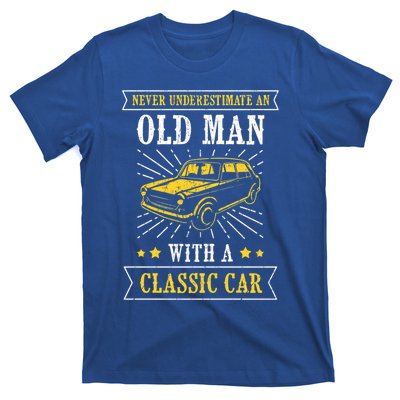 Im Not Old Never Underestimate An Old Classic Car Fan Cool Gift T-Shirt