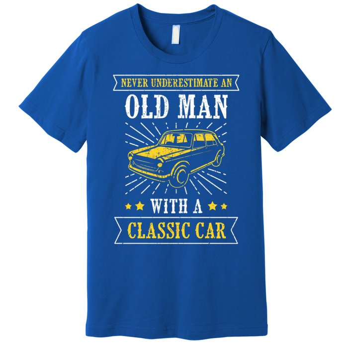 Im Not Old Never Underestimate An Old Classic Car Fan Cool Gift Premium T-Shirt