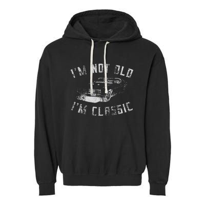 Im Not Old Im Classic Funny Car Graphic Garment-Dyed Fleece Hoodie