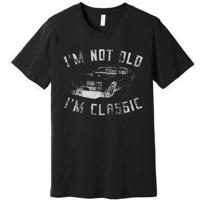 Im Not Old Im Classic Funny Car Graphic Premium T-Shirt