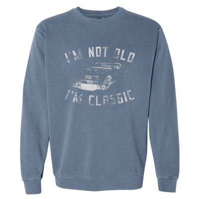 Im Not Old Im Classic Funny Car Graphic Garment-Dyed Sweatshirt