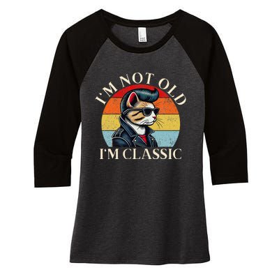 IM Not Old IM Classic Retro Funny Cat Lover Women's Tri-Blend 3/4-Sleeve Raglan Shirt