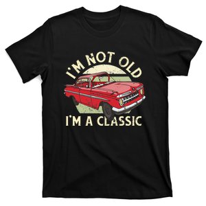 Im Not Old Im A Classic Car Men Dad Grandpa T-Shirt